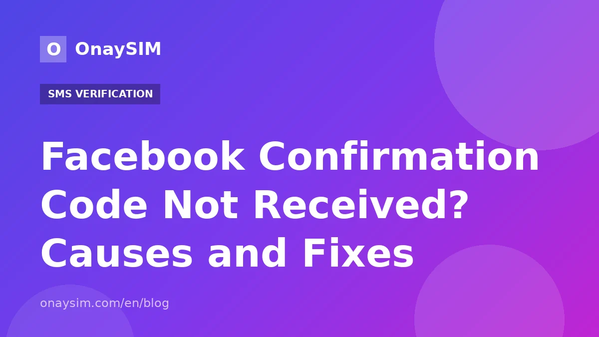 Facebook Confirmation Code Not Received? Causes and Fixes