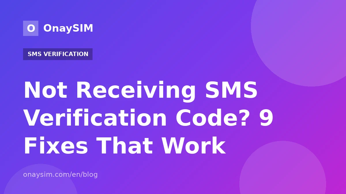 Not Receiving SMS Verification Code? 9 Fixes That Work