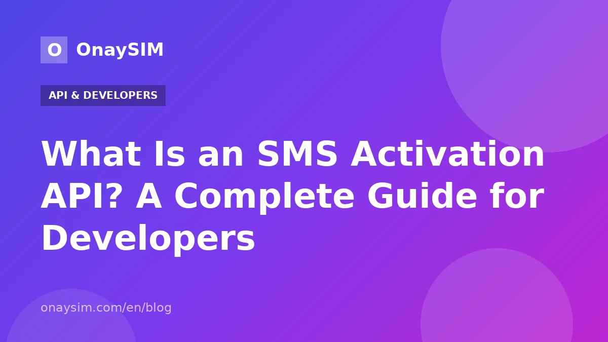 What Is an SMS Activation API? A Complete Guide for Developers
